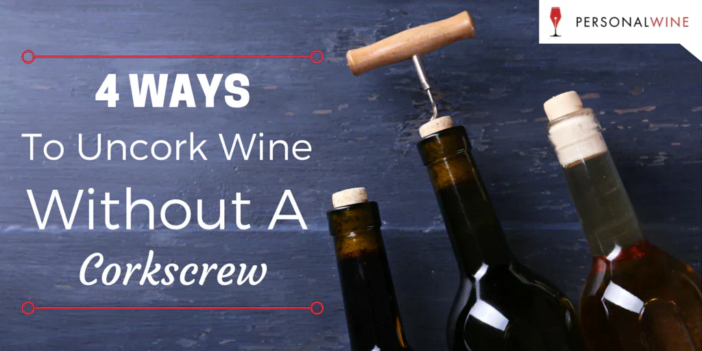 How to Open Wine Without a Corkscrew: 6 Methods