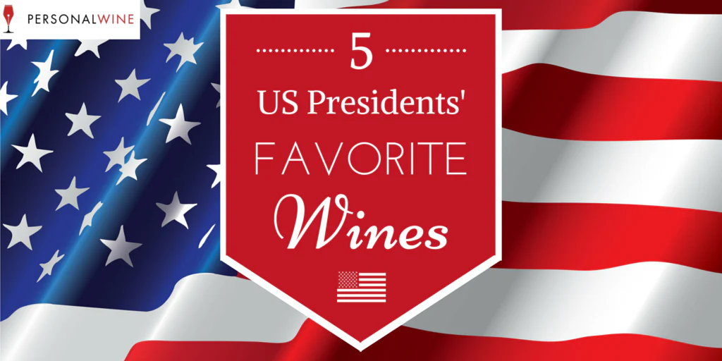 5 US Presidents Favorite Wines