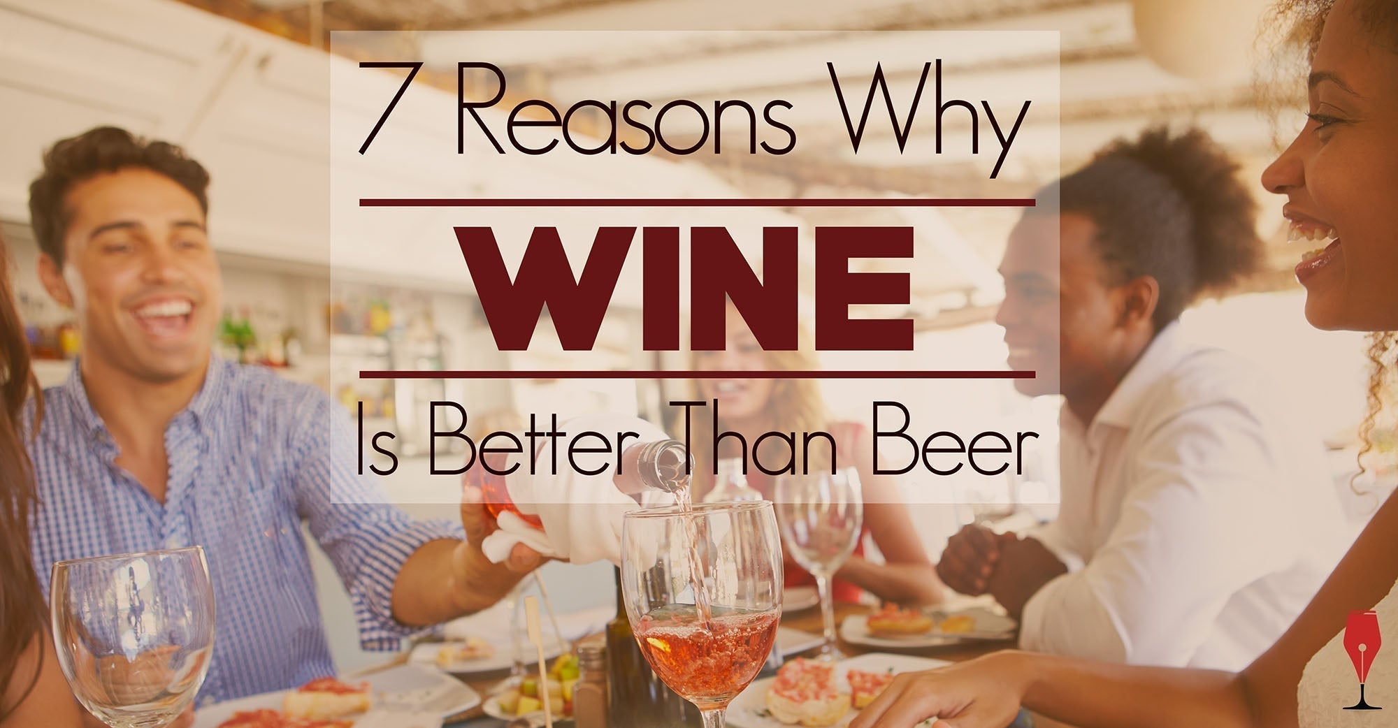 Is Wine Better Than Beer? Here Are 7 Reasons Why It Might Be