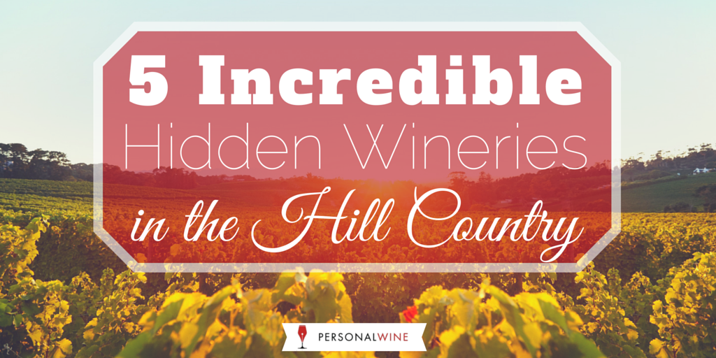 Incredible Hidden Wineries in the Hill Country