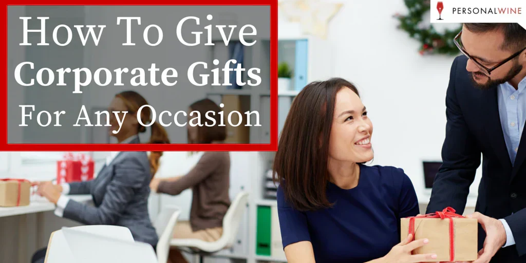 How to Give Corporate Gifts: Wine and Champagne Ideas for Any Occasion
