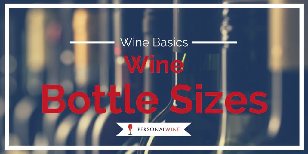 What are the Different Wine Bottle Sizes? (Wine Basics)