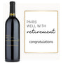 Pairs Well With Retirement – Custom Engraved Wine