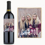 We Love You Photo – Custom Label Wine