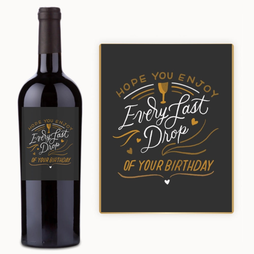 Every Last Drop Birthday – Custom Label Wine