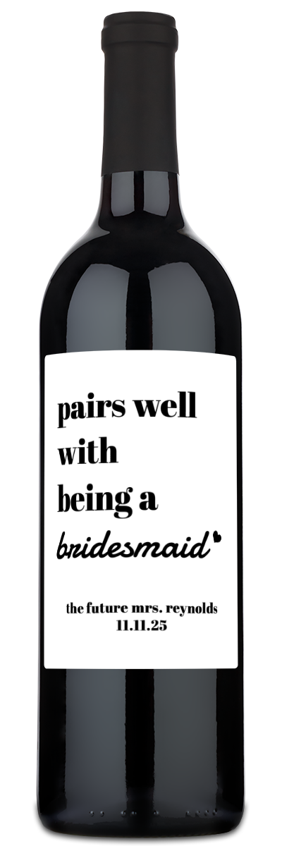 Pairs Well With Being a Bridesmaid - Custom Wine