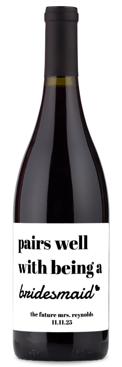 Pairs Well With Being a Bridesmaid - Custom Wine