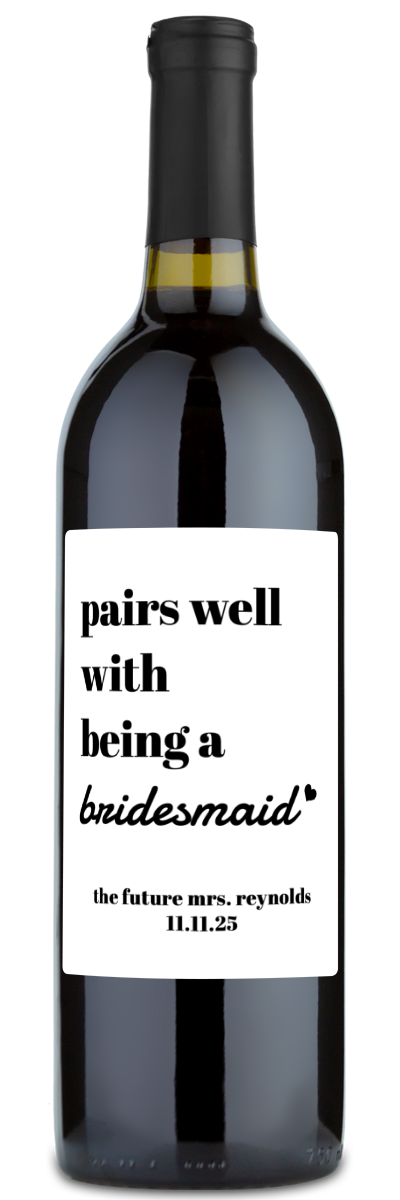 Pairs Well With Being a Bridesmaid - Custom Wine